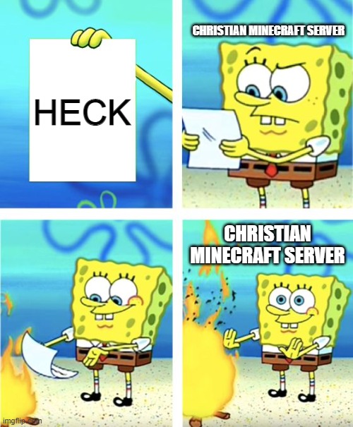 Spongebob Burning Paper | CHRISTIAN MINECRAFT SERVER; HECK; CHRISTIAN MINECRAFT SERVER | image tagged in spongebob burning paper | made w/ Imgflip meme maker