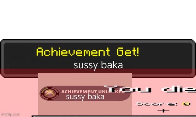 sus; sussy baka; sussy baka | image tagged in minecraft achievement get | made w/ Imgflip meme maker