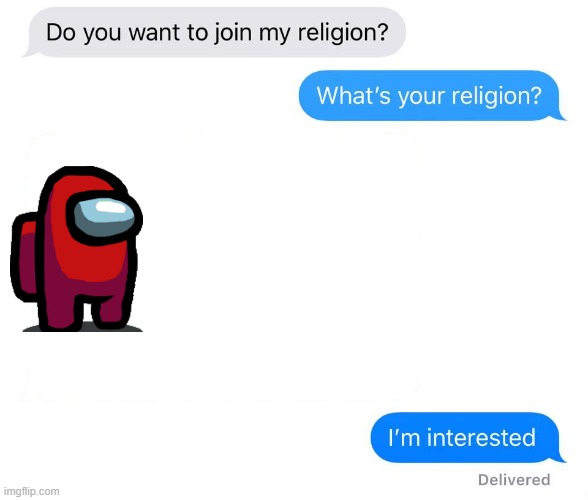 sus moments in text messages! | image tagged in whats your religion | made w/ Imgflip meme maker