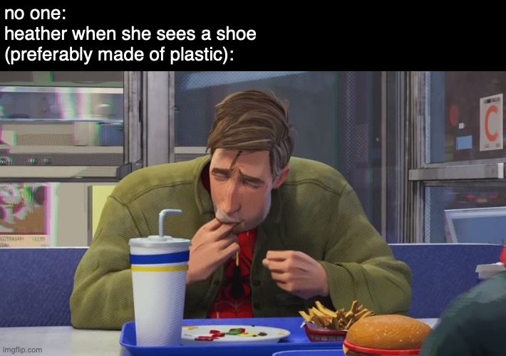 my food anxiety going wild with this one | no one:
heather when she sees a shoe (preferably made of plastic): | image tagged in spiderman eating | made w/ Imgflip meme maker