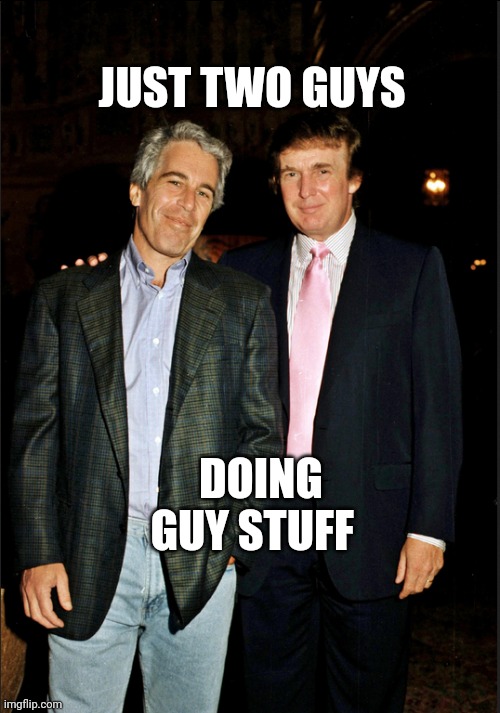 Rich dudes get rich dude toys | JUST TWO GUYS; DOING GUY STUFF | image tagged in epstein and trump,hunting,young,stuff | made w/ Imgflip meme maker