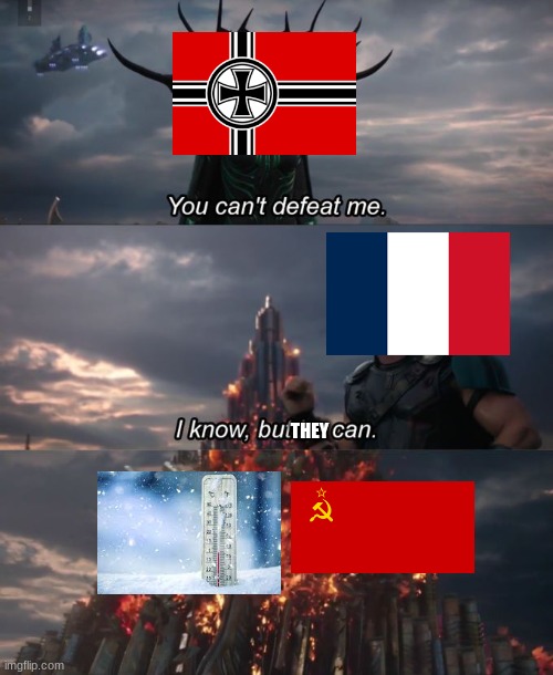 fr fr | THEY | image tagged in you can't defeat me,history | made w/ Imgflip meme maker
