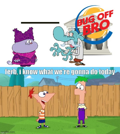 ANNOY CHEFS | image tagged in ferb i know what we re gonna do today | made w/ Imgflip meme maker