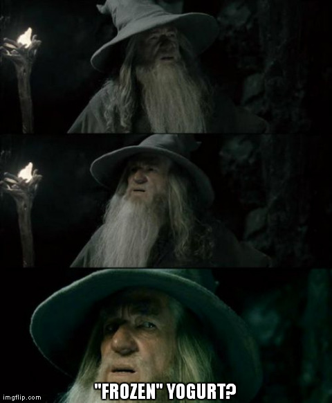 Confused Gandalf | "FROZEN" YOGURT? | image tagged in memes,confused gandalf | made w/ Imgflip meme maker