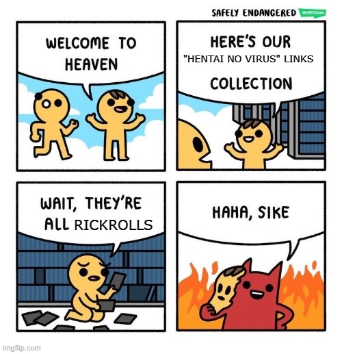 Welcome to heaven (with text boxes) | "HENTAI NO VIRUS" LINKS; RICKROLLS | image tagged in heaven collection,memes,funny | made w/ Imgflip meme maker