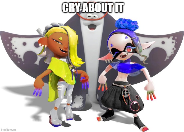 Fever and Cry | CRY ABOUT IT | image tagged in deepcut,splatoon | made w/ Imgflip meme maker