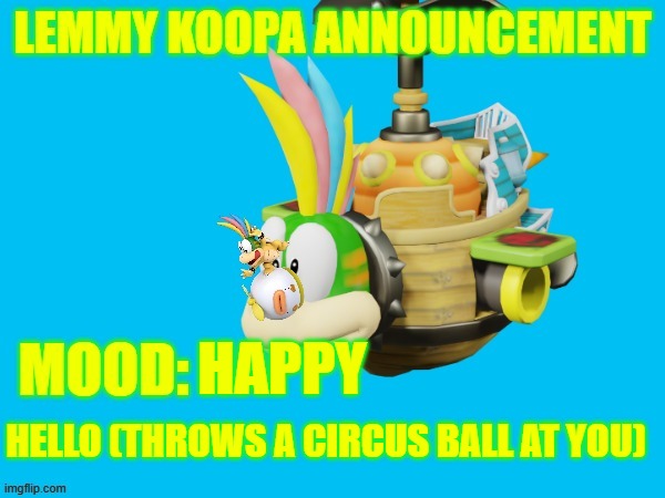 Lemmy | HAPPY; HELLO (THROWS A CIRCUS BALL AT YOU) | image tagged in lemmy | made w/ Imgflip meme maker