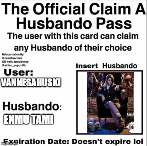 Claim a husbando (this is cringe) | VANNESAHUSKI; ENMU TAMI | image tagged in claim a husbando pass | made w/ Imgflip meme maker