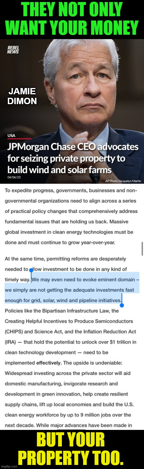 Beware Of Green Energy Zealots | THEY NOT ONLY WANT YOUR MONEY; JAMIE DIMON; BUT YOUR PROPERTY TOO. | image tagged in memes,politics,green,energy,money,property | made w/ Imgflip meme maker