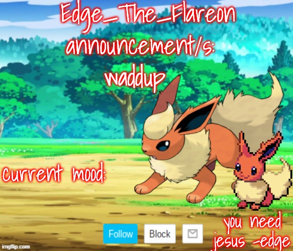 edge-the-flareon | waddup | image tagged in edge-the-flareon | made w/ Imgflip meme maker