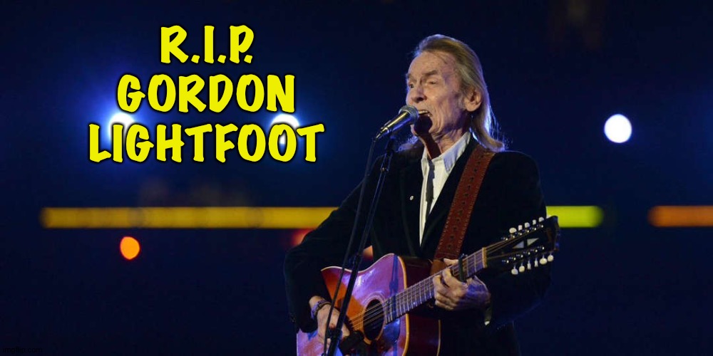 Canadian Music Legend | R.I.P.
GORDON
LIGHTFOOT | image tagged in gordon lightfoot | made w/ Imgflip meme maker