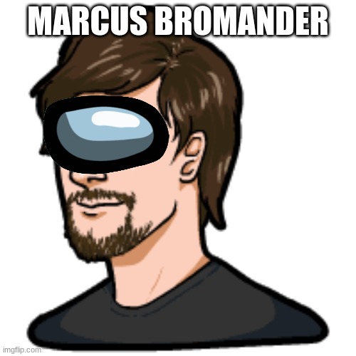 if you dont get it, he is one of the illustrators of Among Us | MARCUS BROMANDER | made w/ Imgflip meme maker