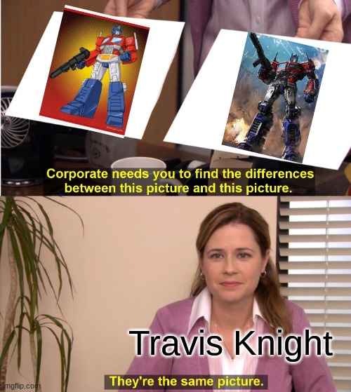 Travis Knight Be Like | Travis Knight | image tagged in memes,they're the same picture | made w/ Imgflip meme maker