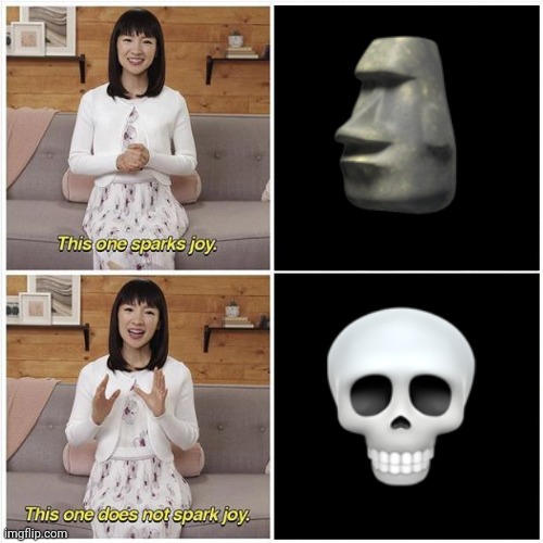 Moai > any other emoji that's not a moai | image tagged in marie kondo spark joy,skull emoji,moai | made w/ Imgflip meme maker