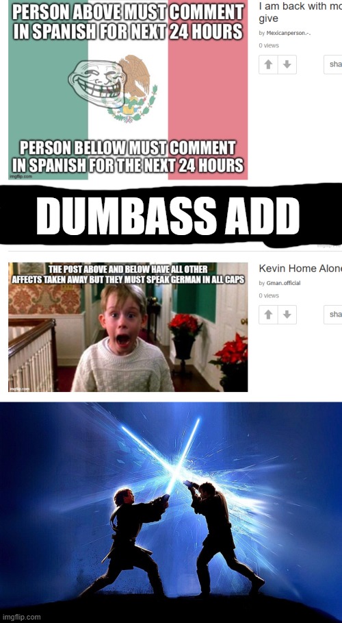 DUMBASS ADD | image tagged in lightsaber battle | made w/ Imgflip meme maker