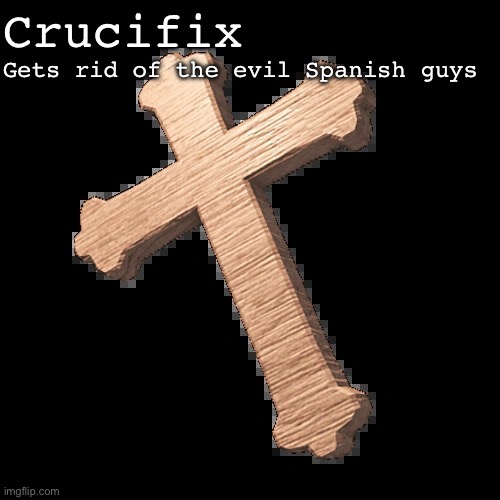 Obvious joke because the Crucifix only gets rid of demons | Crucifix; Gets rid of the evil Spanish guys | image tagged in roblox doors crucifix,balls | made w/ Imgflip meme maker