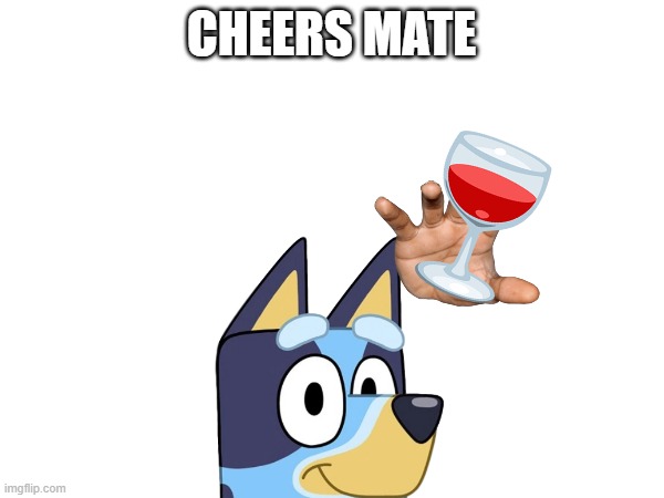 CHEERS MATE | made w/ Imgflip meme maker