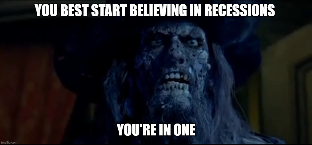 Recession - We're In One | YOU BEST START BELIEVING IN RECESSIONS; YOU'RE IN ONE | image tagged in recession | made w/ Imgflip meme maker