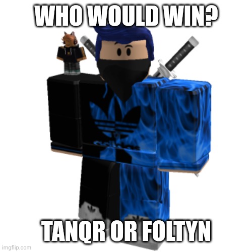 Zero Frost | WHO WOULD WIN? TANQR OR FOLTYN | image tagged in zero frost | made w/ Imgflip meme maker