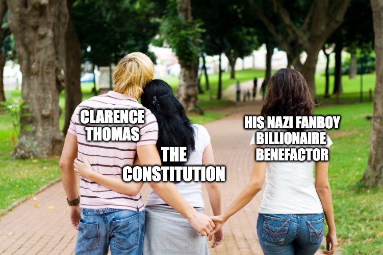 Justice | CLARENCE THOMAS; HIS NAZI FANBOY
BILLIONAIRE 
BENEFACTOR; THE CONSTITUTION | image tagged in holding hands cheating | made w/ Imgflip meme maker