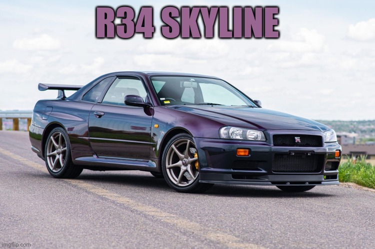I want a r34 skyline(don't search it) | R34 SKYLINE | image tagged in car,r,34 skyline | made w/ Imgflip meme maker