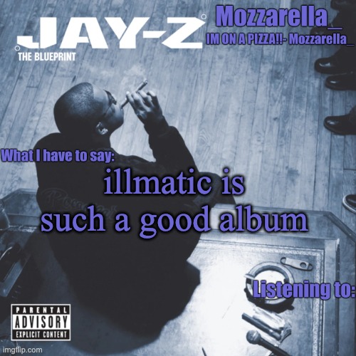 The Blueprint | illmatic is such a good album | image tagged in the blueprint | made w/ Imgflip meme maker