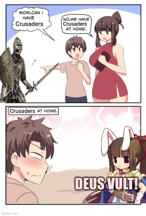 Crusader-chan... | Crusaders; Crusaders; Crusaders; DEUS VULT! | image tagged in mom can i have a meme,crusader,anime girl,no,this is not okie dokie | made w/ Imgflip meme maker