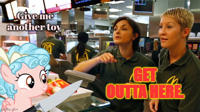 fast food stay or go | Give me another toy GET OUTTA HERE. | image tagged in fast food stay or go | made w/ Imgflip meme maker