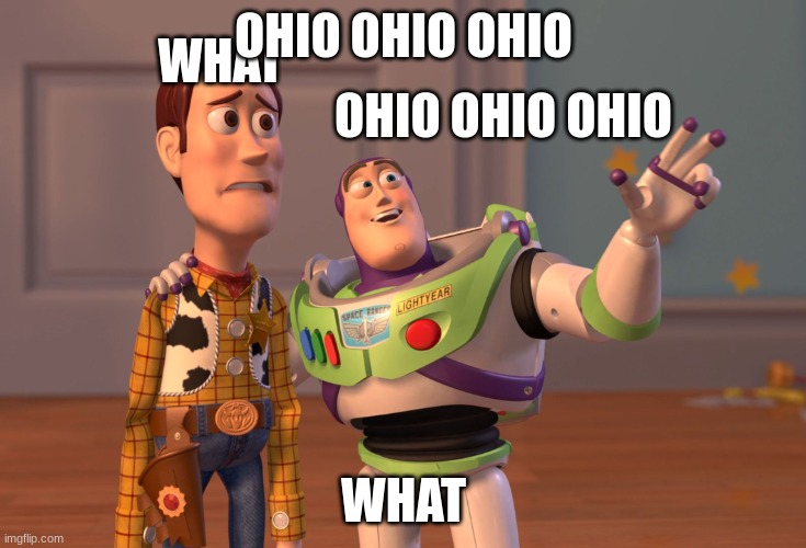 ygiuuyguhkgfyk | OHIO OHIO OHIO; WHAT | image tagged in funny | made w/ Imgflip meme maker
