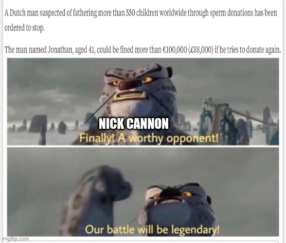 battle of the century | NICK CANNON | image tagged in finally a worthy opponent,memes,funny memes,nick cannon,funny | made w/ Imgflip meme maker