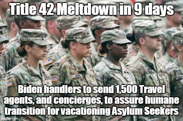 Expecting more travelers than a BOGO from Southwest Airlines | Title 42 Meltdown in 9 days; Biden handlers to send 1,500 Travel agents, and concierges, to assure humane transition for vacationing Asylum Seekers | image tagged in title 42 meme,title 42 promo | made w/ Imgflip meme maker