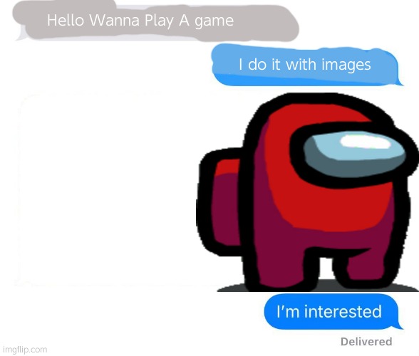 Custom text | Hello Wanna Play A game; I do it with images; I do it | made w/ Imgflip meme maker