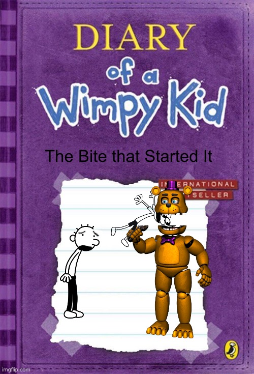 I’m bored | The Bite that Started It | image tagged in diary of a wimpy kid cover template,fnaf | made w/ Imgflip meme maker