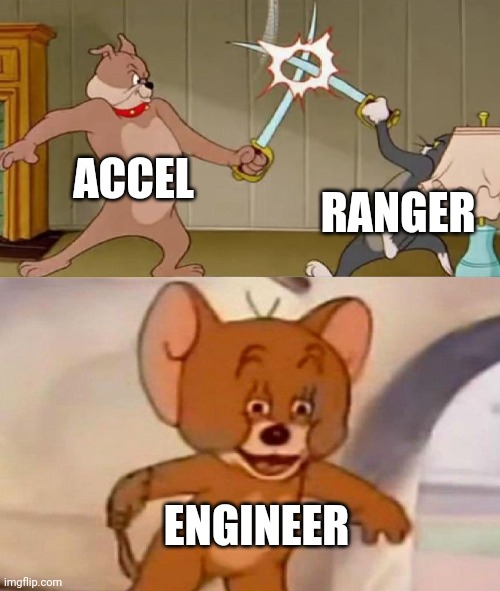 Tds | ACCEL; RANGER; ENGINEER | image tagged in tom and jerry swordfight | made w/ Imgflip meme maker