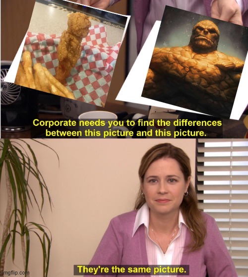 It's Clobbering Chicken Time! | image tagged in memes,they're the same picture | made w/ Imgflip meme maker