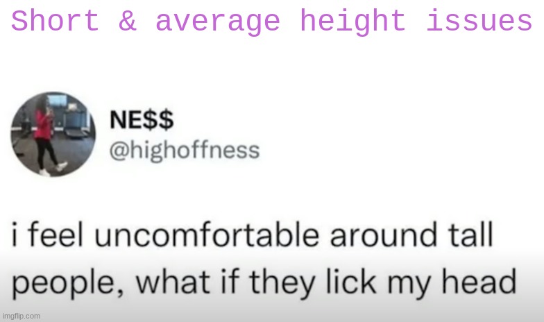 lmao | Short & average height issues | image tagged in short people | made w/ Imgflip meme maker