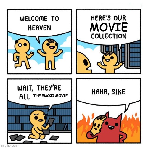 Creative Title | MOVIE; THE EMOJI MOVIE | image tagged in welcome to heaven | made w/ Imgflip meme maker