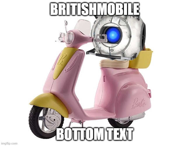 Wheatly on a moped | BRITISHMOBILE; BOTTOM TEXT | image tagged in portal 2,funny,memes,funny memes | made w/ Imgflip meme maker
