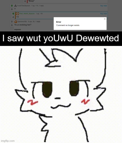 I saw wut yoUwU Dewewted | image tagged in you like kissing boys | made w/ Imgflip meme maker