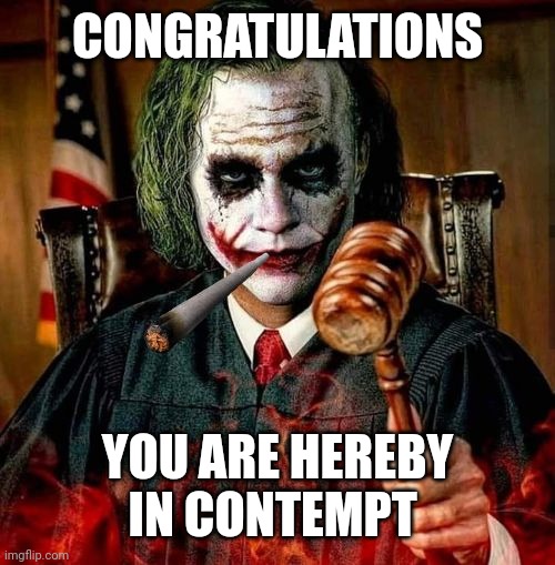 Judge Joker | CONGRATULATIONS YOU ARE HEREBY IN CONTEMPT | image tagged in judge joker | made w/ Imgflip meme maker