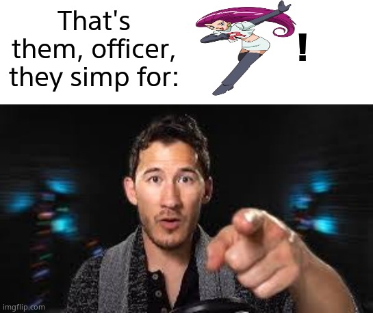 f**k whoever says smash | That's them, officer, they simp for:; ! | image tagged in markiplier pointing | made w/ Imgflip meme maker