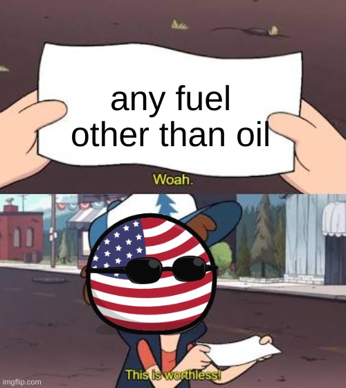 Wow This Is Useless | any fuel other than oil | image tagged in wow this is useless | made w/ Imgflip meme maker