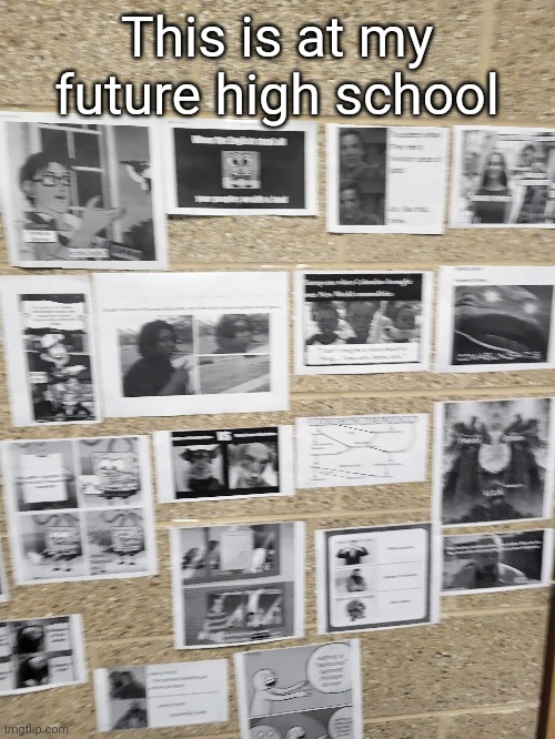 This is at my future high school | made w/ Imgflip meme maker
