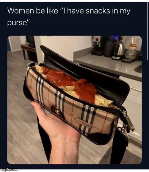 In my purse | image tagged in purse,funny,repost,snacks,women | made w/ Imgflip meme maker