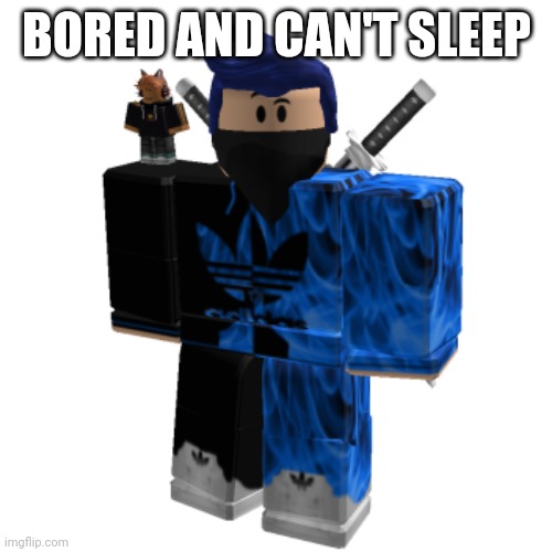 Zero Frost | BORED AND CAN'T SLEEP | image tagged in zero frost | made w/ Imgflip meme maker