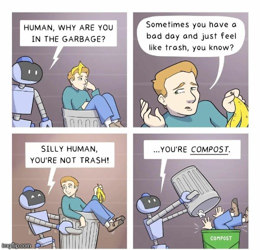 Compost | image tagged in trash can,trash,compost,comics,comics/cartoons,bad day | made w/ Imgflip meme maker
