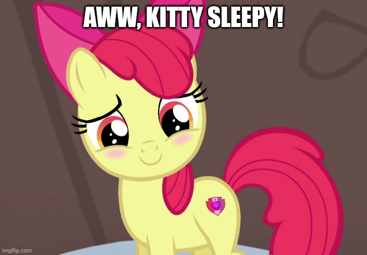 Cute Applebloom (MLP) | AWW, KITTY SLEEPY! | image tagged in cute applebloom mlp | made w/ Imgflip meme maker
