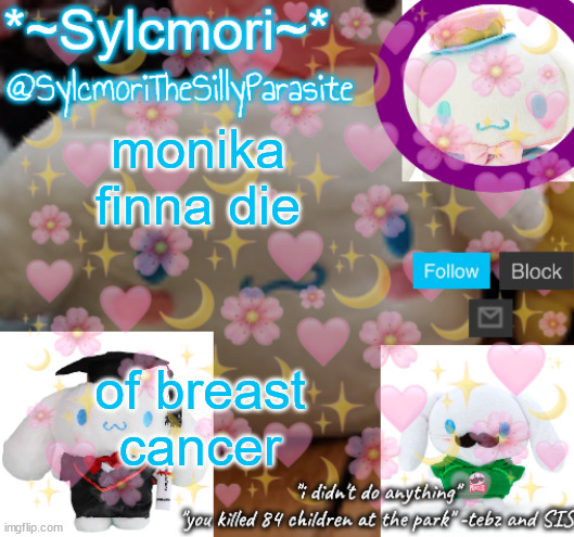 sylcmor's silly cinna temp!!!! | monika finna die; of breast cancer | image tagged in sylcmor's silly cinna temp | made w/ Imgflip meme maker