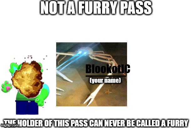 not a furry pass | BlookotIC | image tagged in not a furry pass | made w/ Imgflip meme maker