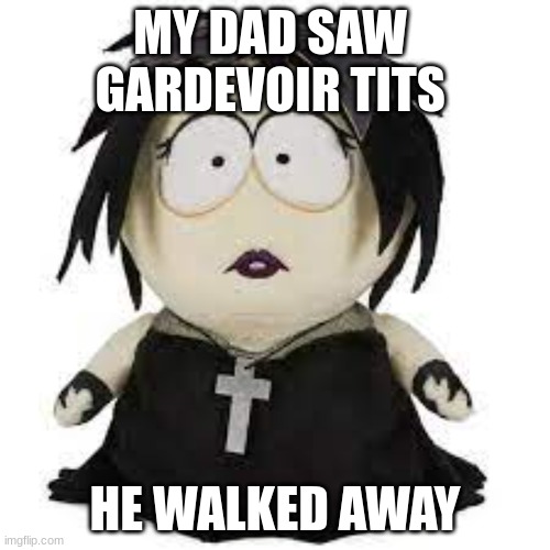 kit kot in real life??!?!? | MY DAD SAW  GARDEVOIR TITS; HE WALKED AWAY | image tagged in kit kot in real life | made w/ Imgflip meme maker
